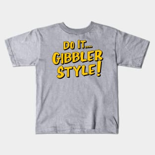 Do it Gibbler Style Kids T-Shirt